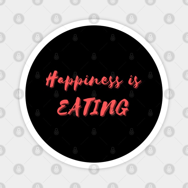 Happiness is Eating Magnet by Eat Sleep Repeat